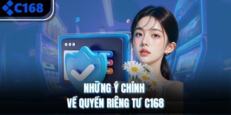 Những ý chính về quyền riêng tư C168